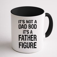 It's Not A Dad Bod Its A Father Figure Fathers Day Mug