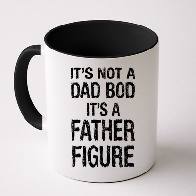 It's Not A Dad Bod Its A Father Figure Fathers Day Mug