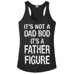 It's Not A Dad Bod Its A Father Figure Fathers Day Ladies PosiCharge Competitor Racerback Tank