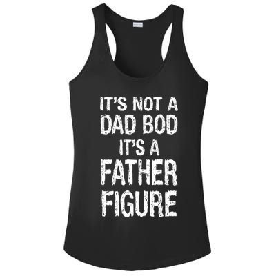 It's Not A Dad Bod Its A Father Figure Fathers Day Ladies PosiCharge Competitor Racerback Tank