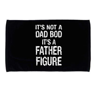 It's Not A Dad Bod Its A Father Figure Fathers Day Microfiber Hand Towel