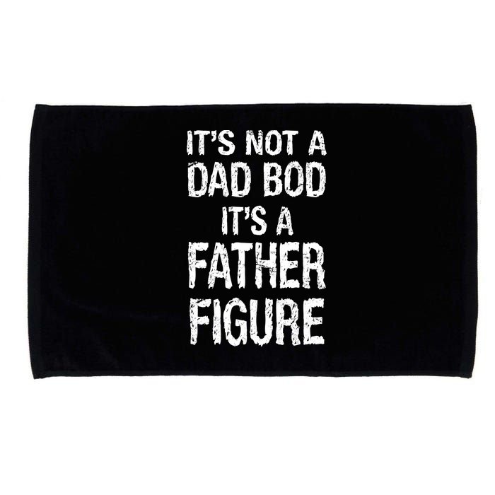 It's Not A Dad Bod Its A Father Figure Fathers Day Microfiber Hand Towel