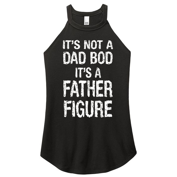 It's Not A Dad Bod Its A Father Figure Fathers Day Women's Perfect Tri Rocker Tank