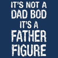 It's Not A Dad Bod Its A Father Figure Fathers Day 7 Panel Mesh Trucker Snapback Hat
