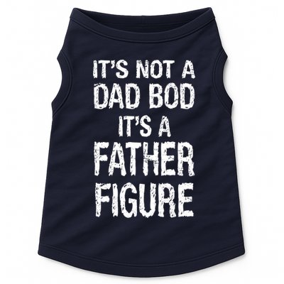 It's Not A Dad Bod Its A Father Figure Fathers Day Doggie Tank