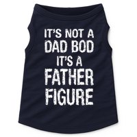 It's Not A Dad Bod Its A Father Figure Fathers Day Doggie Tank
