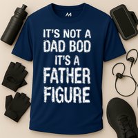It's Not A Dad Bod Its A Father Figure Fathers Day Performance Shirt