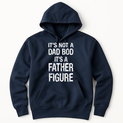 It's Not A Dad Bod Its A Father Figure Fathers Day Hoodie