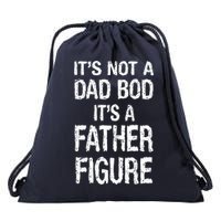 It's Not A Dad Bod Its A Father Figure Fathers Day Drawstring Bag