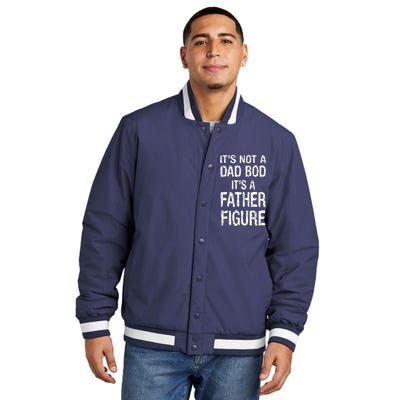 It's Not A Dad Bod Its A Father Figure Fathers Day Insulated Varsity Jacket