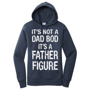 It's Not A Dad Bod Its A Father Figure Fathers Day Women's Pullover Hoodie