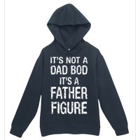 It's Not A Dad Bod Its A Father Figure Fathers Day Urban Pullover Hoodie