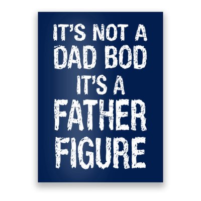 It's Not A Dad Bod Its A Father Figure Fathers Day Poster