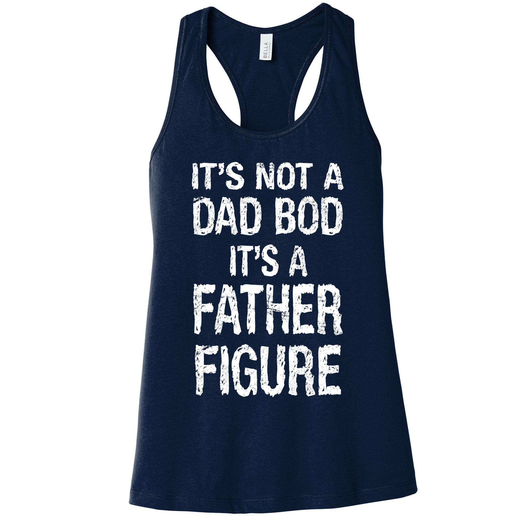 It's Not A Dad Bod Its A Father Figure Fathers Day Womens Tank Top