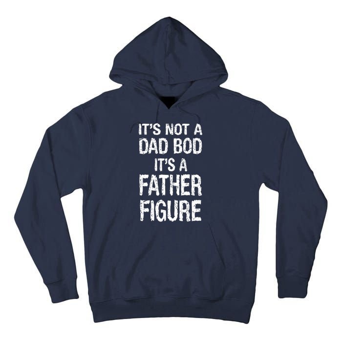 It's Not A Dad Bod Its A Father Figure Fathers Day Tall Hoodie