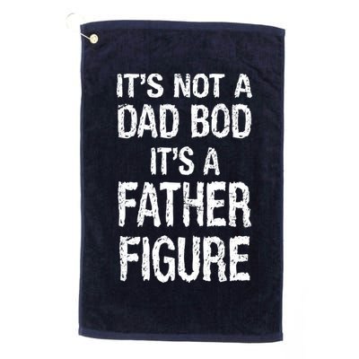 It's Not A Dad Bod Its A Father Figure Fathers Day Golf Towel