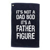 It's Not A Dad Bod Its A Father Figure Fathers Day Golf Towel