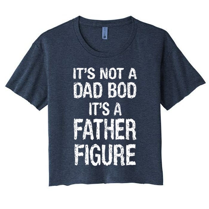 It's Not A Dad Bod Its A Father Figure Fathers Day Crop Top