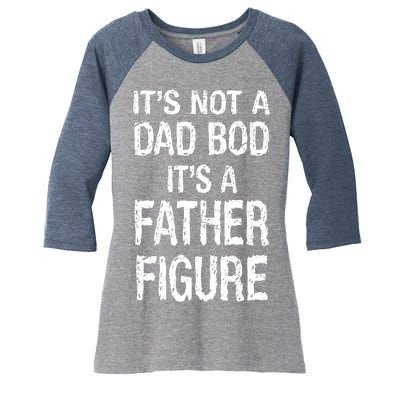 It's Not A Dad Bod Its A Father Figure Fathers Day Women's Tri-Blend 3/4-Sleeve Raglan Shirt