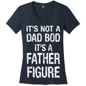 It's Not A Dad Bod Its A Father Figure Fathers Day Women's V-Neck T-Shirt