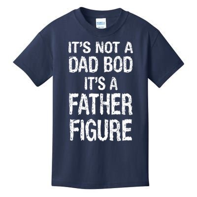 It's Not A Dad Bod Its A Father Figure Fathers Day Kids T-Shirt