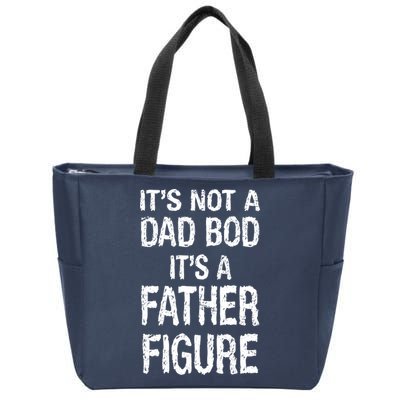 It's Not A Dad Bod Its A Father Figure Fathers Day Zip Tote Bag