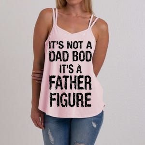 It's Not A Dad Bod Its A Father Figure Fathers Day Women's Strappy Tank