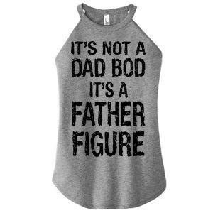 It's Not A Dad Bod Its A Father Figure Fathers Day Women's Perfect Tri Rocker Tank