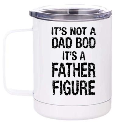 It's Not A Dad Bod Its A Father Figure Fathers Day 12 oz Stainless Steel Tumbler Cup