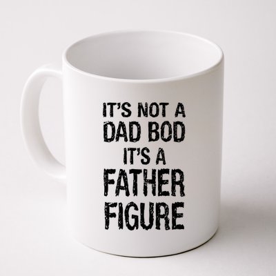 It's Not A Dad Bod Its A Father Figure Fathers Day Coffee Mug