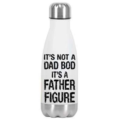 It's Not A Dad Bod Its A Father Figure Fathers Day Stainless Steel Insulated Water Bottle