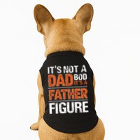 It's Not A Dad Bod It's A Father Figure Funny Doggie Tank