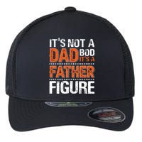 It's Not A Dad Bod It's A Father Figure Funny Flexfit Unipanel Trucker Cap