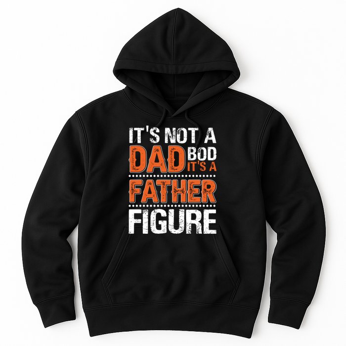 It's Not A Dad Bod It's A Father Figure Funny Hoodie