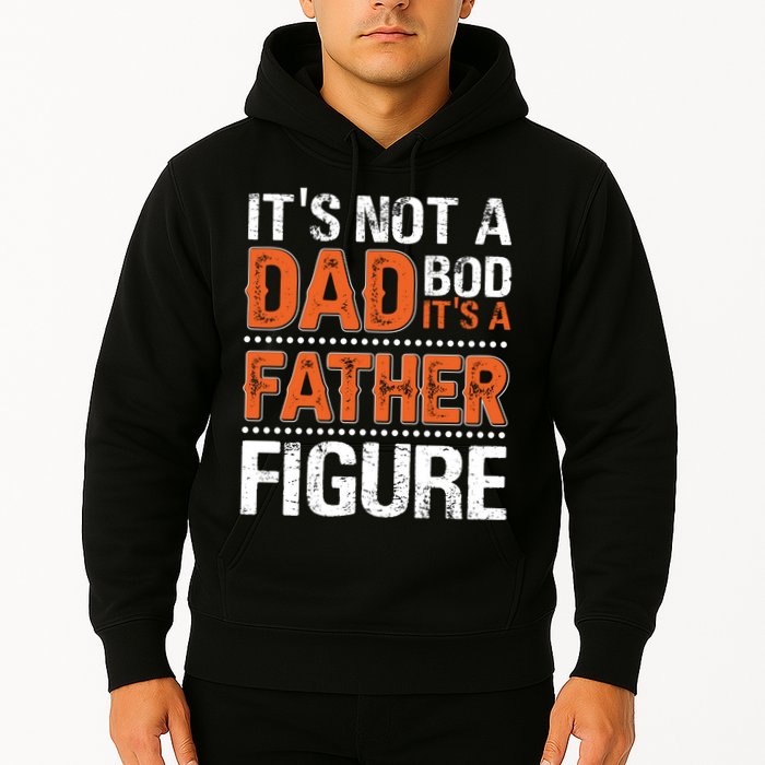 It's Not A Dad Bod It's A Father Figure Funny Hoodie