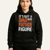 It's Not A Dad Bod It's A Father Figure Funny Hoodie