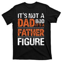 It's Not A Dad Bod It's A Father Figure Funny T-Shirt