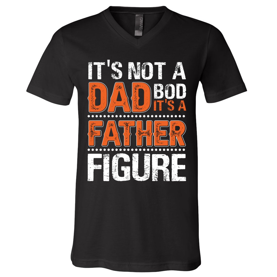 It's Not A Dad Bod It's A Father Figure Funny V-Neck T-Shirt
