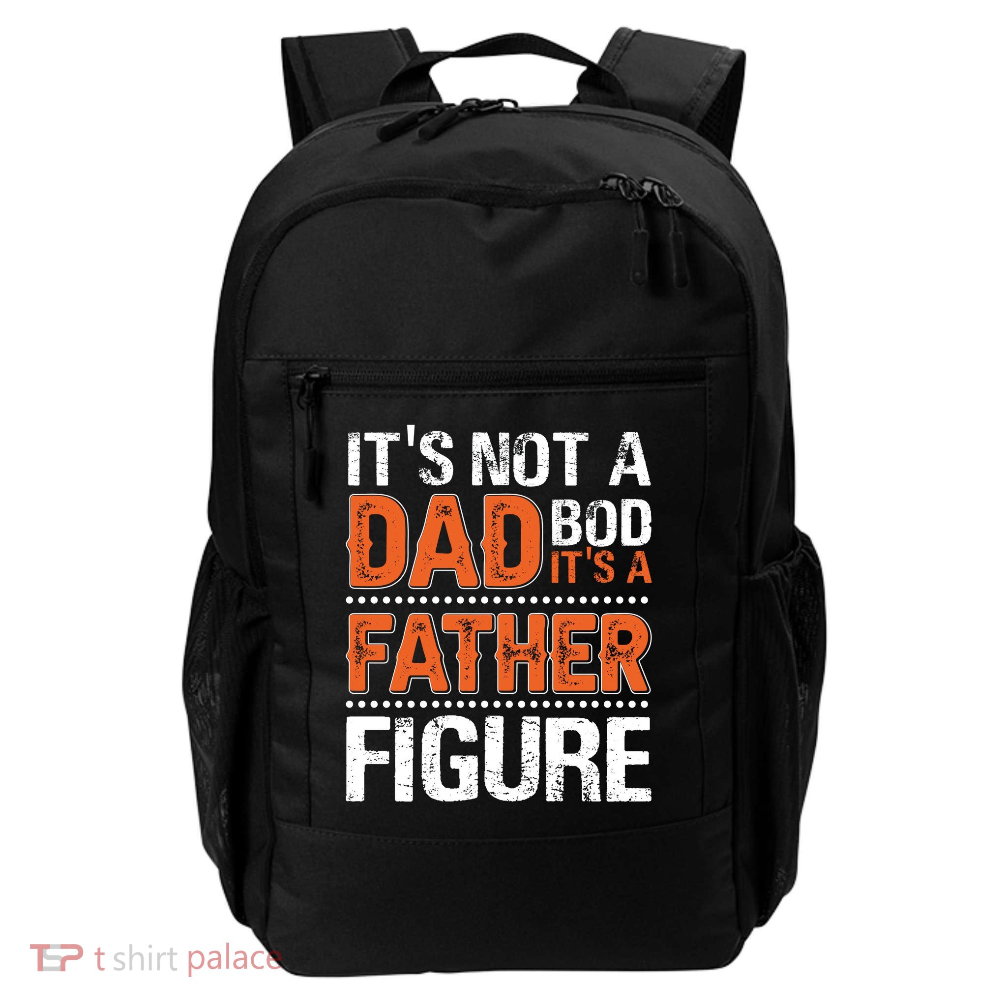 It's Not A Dad Bod It's A Father Figure Funny Daily Commute Backpack