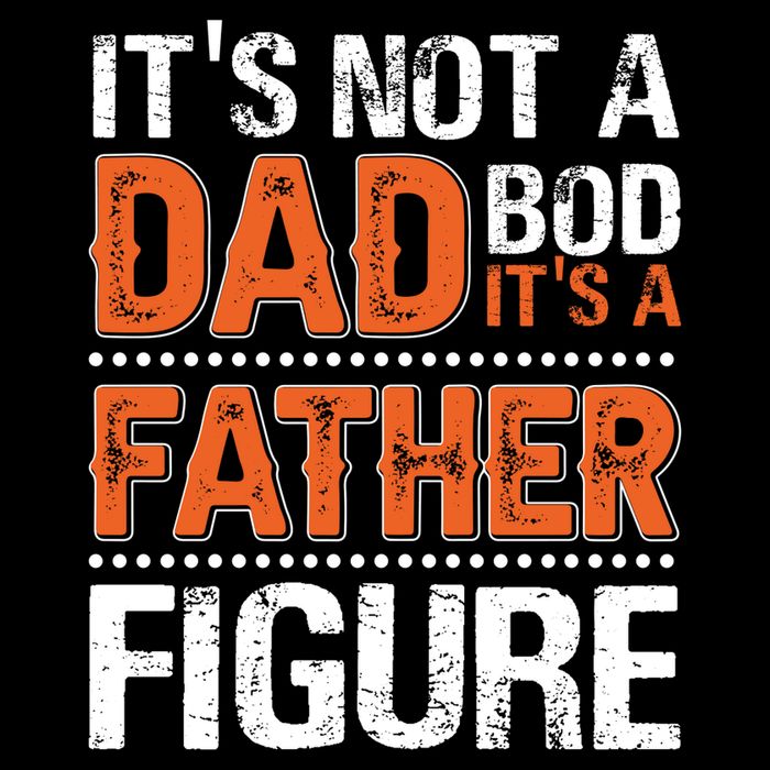 It's Not A Dad Bod It's A Father Figure Funny Button