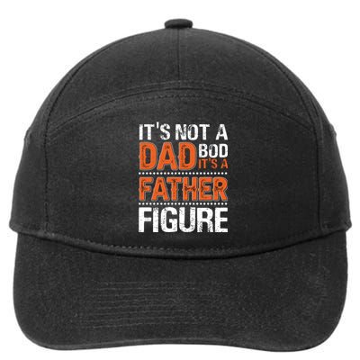 It's Not A Dad Bod It's A Father Figure Funny 7-Panel Snapback Hat