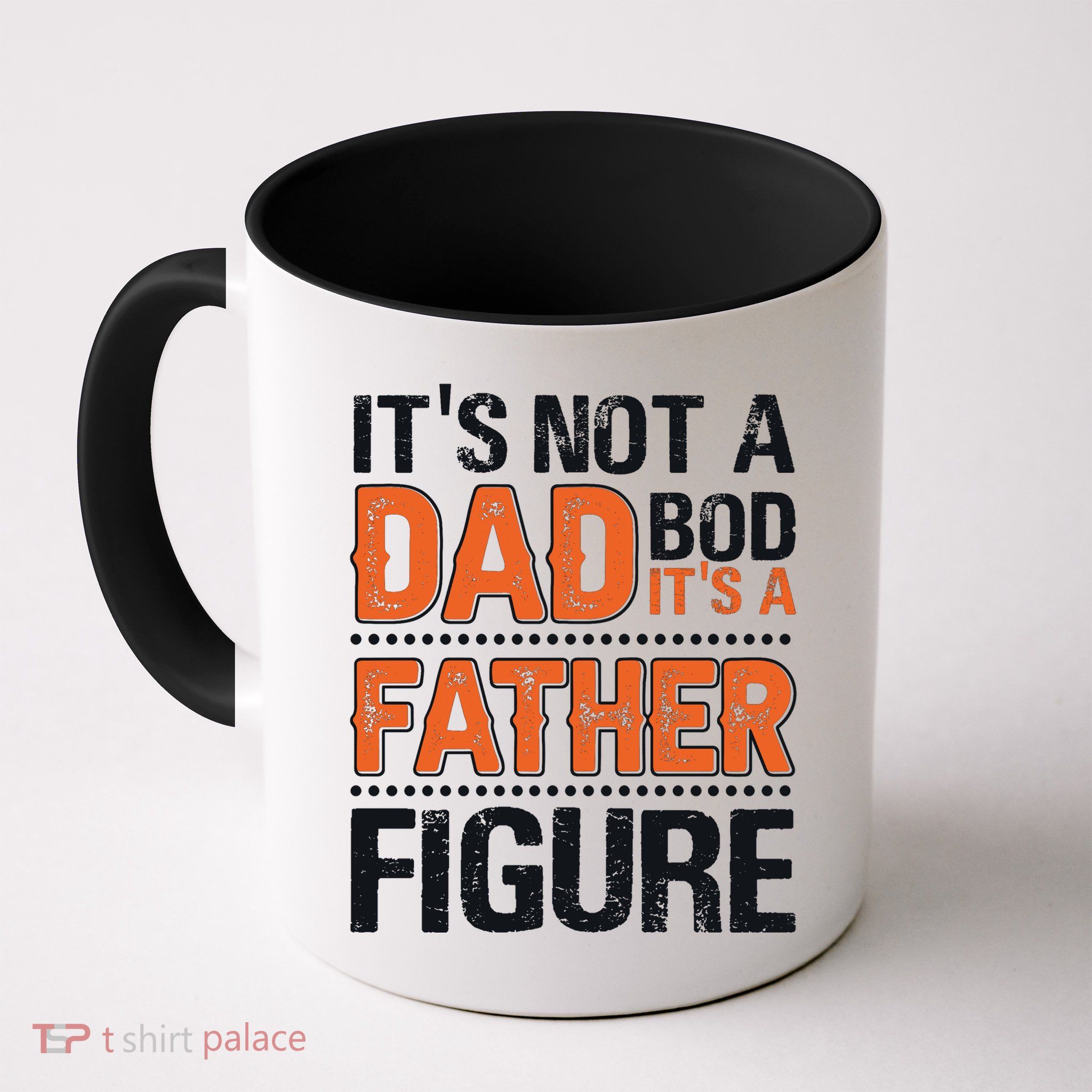 It's Not A Dad Bod It's A Father Figure Funny Coffee Mug