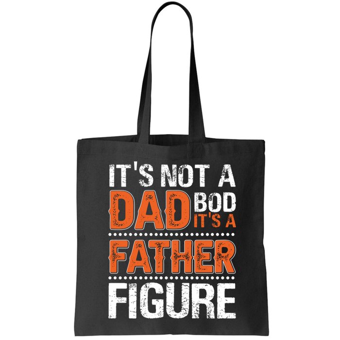 It's Not A Dad Bod It's A Father Figure Funny Bag