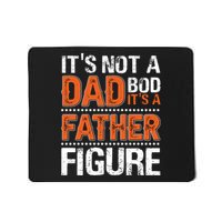 It's Not A Dad Bod It's A Father Figure Funny Mousepad