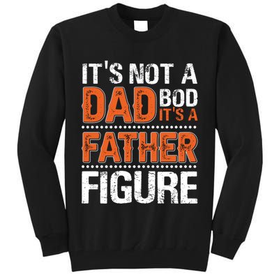 It's Not A Dad Bod It's A Father Figure Funny Tall Sweatshirt