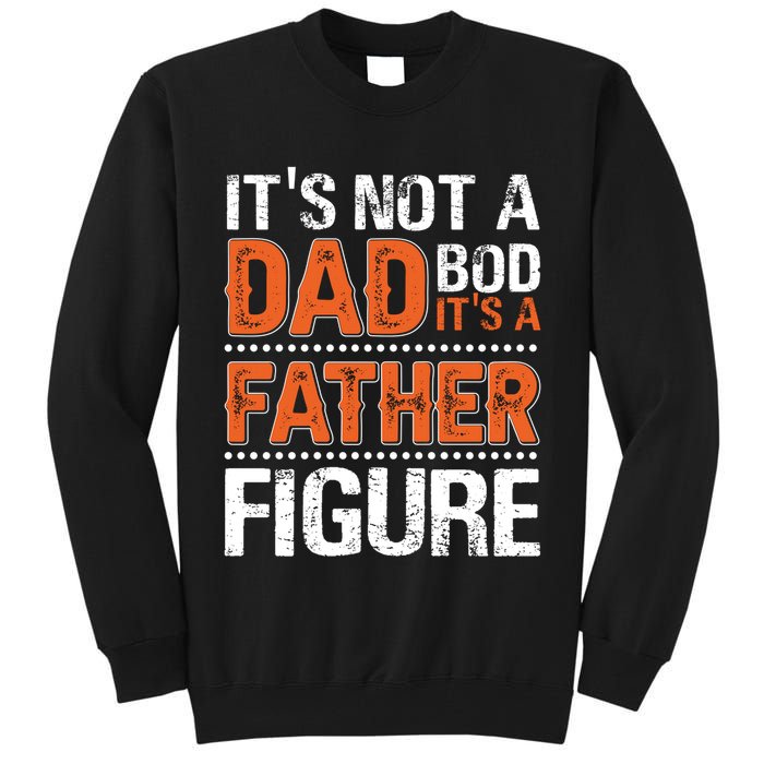 It's Not A Dad Bod It's A Father Figure Funny Tall Sweatshirt