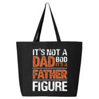 It's Not A Dad Bod It's A Father Figure Funny 25L Jumbo Tote