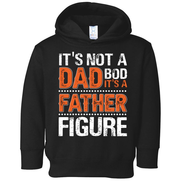 It's Not A Dad Bod It's A Father Figure Funny Toddler Hoodie