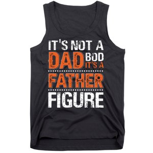 It's Not A Dad Bod It's A Father Figure Funny Tank Top