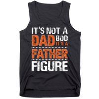 It's Not A Dad Bod It's A Father Figure Funny Tank Top